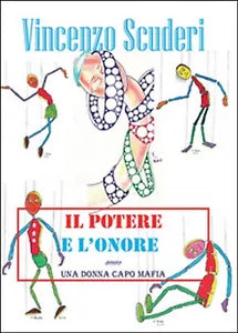 Il potere e l’onore. Ovvero una donna capo mafia di Vincenzo Scuderi, 2014