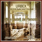 URBEX - Ville e Castelli del Piemonte, Katiuscia De Pieri, 2019, Youcanprint