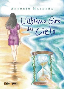 L’ultimo giro del cielo di Antonio Maldera, 2019, Youcanprint
