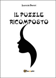 Il puzzle ricomposto di Lucrezia Daveri, 2015, Youcanprint