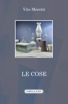 Le cose di Vito Moretti, 2017, Tabula Fati