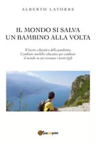 Il mondo si salva un bambino alla volta di Alberto Latorre
