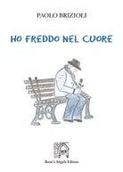 Ho freddo nel cuore di Paolo Brizioli, 2019, Rose’S Angels