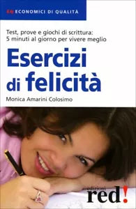 Esercizi di felicita di Monica Amarini Colosimo, 2008, Edizioni Red!
