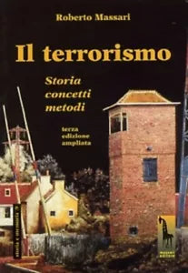 Il terrorismo storia, concetti, metodi di Roberto Massari, 1998, Massari Edito