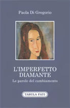L’imperfetto diamante. Le parole del cambiamento di Paola Di Gregorio, 2020, T
