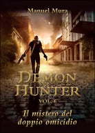 Il mistero del doppio omicidio. Demon Hunter Vol.6 di Manuel Mura, 2016