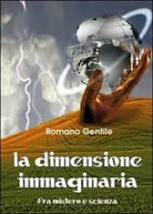 La dimensione immaginaria - Romano Gentile, 2012, Youcanprint