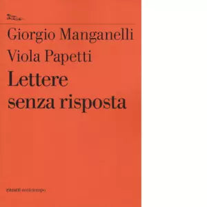 Lettere senza risposta di Giorgio Manganelli