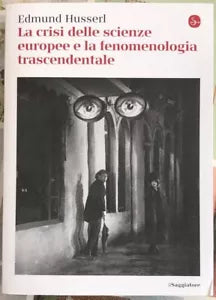 La crisi delle scienze europee e la fenomenologia trascendentale di Edmund Huss