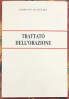 Trattato dell orazione di Pedro De Alc ntara