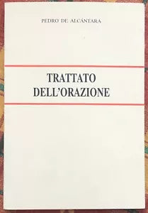 Trattato dell orazione di Pedro De Alc ntara