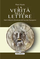 La verit nelle lettere Opere letterarie dimenticate del Secondo Dopoguerra di