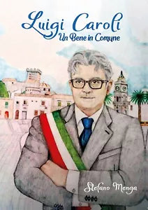 Luigi Caroli. Un bene in Comune di Stefano Menga, 2020, Youcanprint