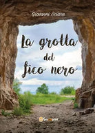 La grotta del fico nero di Giovanni Sciara, 2017, Youcanprint