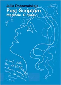 Post Scriptum. Memorie. O quasi - Julia Dobrovolskaja, 2015, Youcanprint