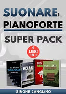 Suonare il Pianoforte: 4 Libri in 1: Super Pack di Simone Cangiano, 2021, Indi