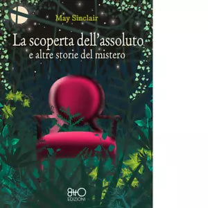 La scoperta dell assoluto e altre storie del mistero di May Sinclair