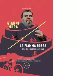 La fiamma rossa Storie e strade dei miei tour di Gianni Mura