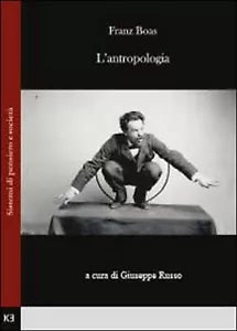 L’antropologia, di Franz Boas, 2014, Youcanprint