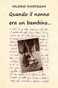 Quando il nonno era un bambino... di Valerio Mardegan, 2021, Youcanprint