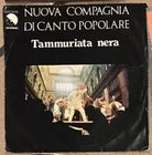 Tammuriata Nera VINILE 45 GIRI di Nuova Compagnia Di Canto Popolare