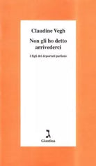 Non gli ho detto arrivederci di Claudine Vegh
