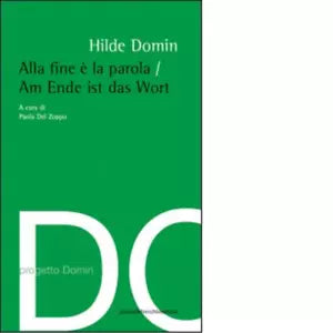 Alla fine la parola Ediz italiana e tedesca di Hilde Domin
