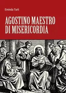 Agostino Maestro di Misericordia di Eminda Turli