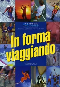 In forma viaggiando di Rebecca Johnson, Bill Tulin, 1997, Gruppo Futura