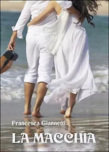 La macchia di Francesca Giannetti, 2015, Youcanprint