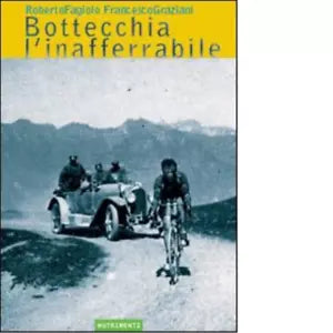 Bottecchia l inafferrabile di Roberto Fagiolo