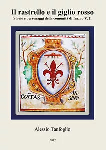 Il rastrello e il giglio rosso. Storie e personaggi della comunita di Inzino V.T