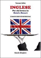 Inglese per chi lavora in hotel e resort di Tommaso Infelise, 2013, Youcanpri
