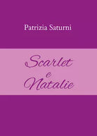 Scarlet e Natalie di Patrizia Saturni, 2021, Youcanprint