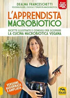 L Apprendista Macrobiotico 4D Ricette illustrate e consigli per scoprire la cuc