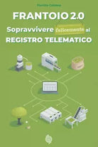 Frantoio 2.0: Sopravvivere felicemente al registro telematico di Piervito Colonn