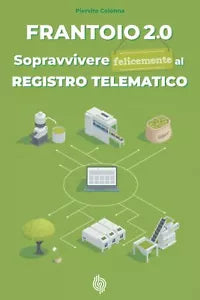 Frantoio 2.0: Sopravvivere felicemente al registro telematico di Piervito Colonn