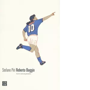 Roberto Baggio Avevo solo un pensiero di Stefano Piri