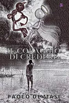 Il Coraggio di Credere di Paolo De Masi