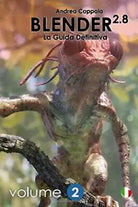 Blender 2.8 - La Guida Definitiva - Volume 2: color version di Mr Andrea Coppola