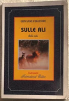 Sulle ali della vita di Giovanni Coglitore 2007 Gabrieli International Edito
