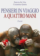 Pensieri in viaggio a quattro mani, Costantino Quarta, Patrizia De Vita, 2016