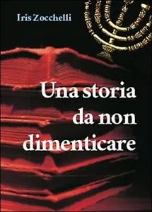 Una storia da non dimenticare di Iris Zocchelli, 2013, Youcanprint