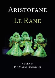 Aristofane Le Rane di Pio Mario Giuseppe Fumagalli, 2020, Youcanprint