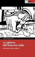 Lo sgherru dell autunno caldo Una storia di lotte e infiltrati di Valerio Mon