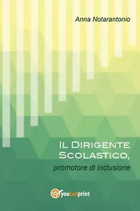 Il Dirigente Scolastico, promotore di inclusione, Anna Notarantonio, 2017