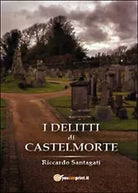 I delitti di Castelmorte di Riccardo Santagati, 2014, Youcanprint