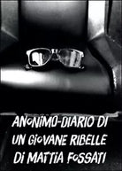 Anonimo. Diario di un giovane ribelle di Mattia Fossati, 2016, Youcanprint