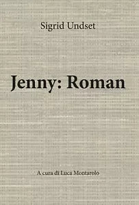 Jenny: Roman A cura di Luca Montarolo di Sigrid Undset, 2020, Youcanprint